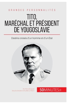 Paperback Tito, maréchal et président de Yougoslavie: Destins croisés d'un homme et d'un État [French] Book