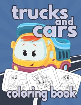 TRUCKS AND CARS COLORING BOOK: Trucks And Cars coloring book for kids & toddlers - activity books for preschooler - coloring book for Boys, Girls, Fun, ... book for kids ages 2-4 4-8)