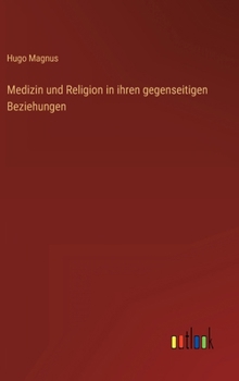 Medizin und Religion in ihren gegenseitigen Beziehungen