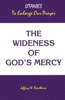 Paperback The Wideness of God's Mercy: Litanies to Enlarge Our Prayer Book