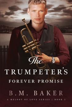 The Trumpeter's Forever Promise: A Melody of Love Novel 5 - Book #5 of the A Melody of Love