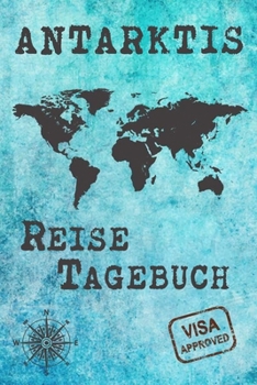 Antarktis Reise Tagebuch: Notizbuch liniert 120 Seiten - Reiseplaner zum Selberschreiben - Reisenotizbuch Abschiedsgeschenk Urlaubsplaner