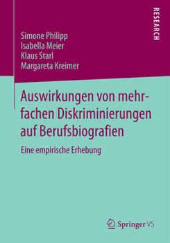 Auswirkungen Von Mehrfachen Diskriminierungen Auf Berufsbiografien: Eine Empirische Erhebung