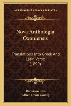 Paperback Nova Anthologia Oxoniensis: Translations Into Greek And Latin Verse (1899) Book
