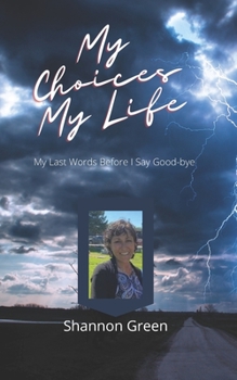 Paperback My Choices My Life: My Last Words Before I Say Good-bye Book