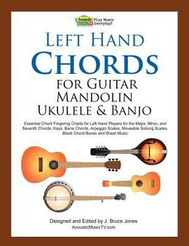 Paperback Left Hand Chords for Guitar, Mandolin, Ukulele and Banjo: Essential Chord Fingering Charts for Left Hand Players for the Major, Minor, and Seventh Cho Book