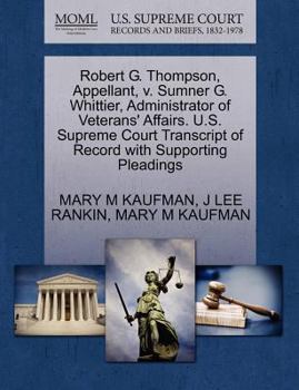 Paperback Robert G. Thompson, Appellant, V. Sumner G. Whittier, Administrator of Veterans' Affairs. U.S. Supreme Court Transcript of Record with Supporting Plea Book