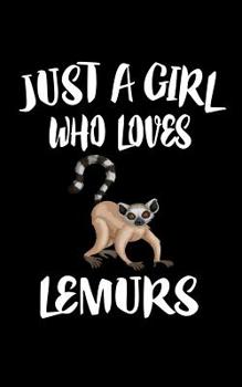 Paperback Just A Girl Who Loves Lemurs: Animal Nature Collection Book