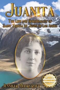 Paperback Juanita: The Life and Spirituality of Saint Teresa of Jesus of Los Andes Book