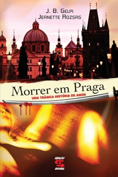 Paperback Morrer em Praga: uma trágica histótia de amor [Portuguese] Book