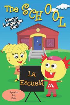 Paperback The School - La Escuela: Happy Language Kids - Spanish for Kids the fun and easy way! Book