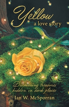 Yellow a love story: Discovering treasures hidden in dark places
