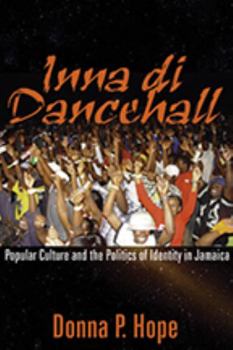 Paperback Inna Di Dancehall: Popular Culture and the Politics of Identity in Jamaica Book