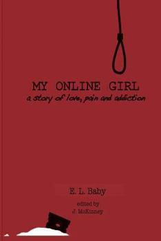 Paperback My Online Girl: A story of Love, Pain, & Addiction Book