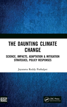 Hardcover The Daunting Climate Change: Science, Impacts, Adaptation & Mitigation Strategies, Policy Responses Book