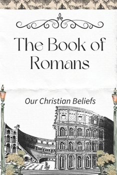 Paperback The Book of Romans: Our Christian Beliefs Book