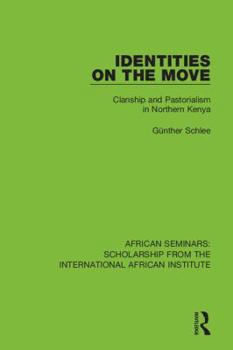 Hardcover Identities on the Move: Clanship and Pastorialism in Northern Kenya Book