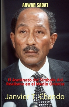 Paperback Anwar Sadat: El Asesinato del Símbolo del Realismo en el Medio Oriente [Spanish] Book