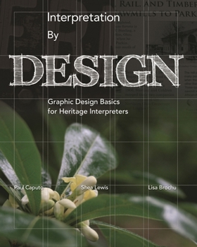 Paperback Interpretation by Design: Graphic Design Basics for Heritage Interpreters Book