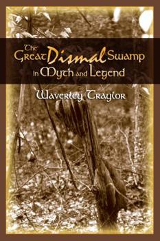 Hardcover The Great Dismal Swamp in Myth and Legend Book