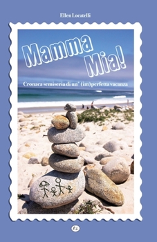 Paperback Mamma Mia! Cronaca semiseria di un'(im)perfetta vacanza [Italian] Book