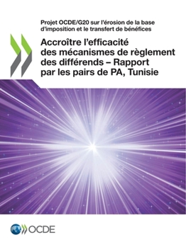 Accroître l'efficacité des mécanismes de règlement des différends – Rapport par les pairs de PA, Tunisie (Phase 2): Cadre inclusif sur le BEPS : ... le transfert de bénéfices)