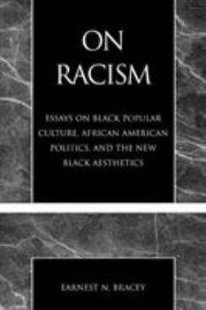 Paperback On Racism: Essays on Black Popular Culture, African American Politics, and the New Black Aesthetics Book