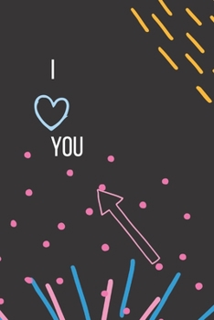 I LOVE YOU: 100 Pages Lined Journal Notebook Funny Valentine's Day Gift For Girlfirend, Boyfriend, Husband, Wife (valentine's  day gifts)