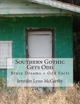 Paperback Southern Gothic Gets Odd: Brave Dreams and Odd Facts Book