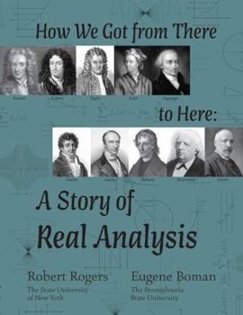 Paperback How We Got from There to Here: A Story of Real Analysis Book