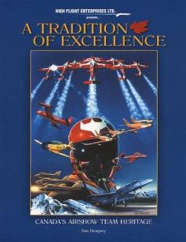 Hardcover A Tradition of Excellence: Canada's Airshow Team Heritage Book
