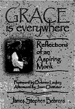 Paperback Grace is Everywhere: Reflections of an Aspiring Monk Book