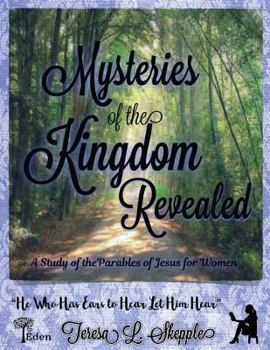 Paperback Mysteries of the Kingdom Revealed: A Study of the Parables of Jesus for Women Book