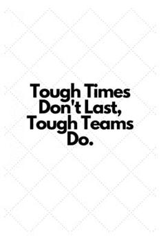 Paperback Tough Times Don't Last, Tough Teams Do.: Lined Notebook Book