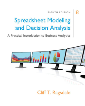 Bundle: Spreadsheet Modeling & Decision Analysis: A Practical Introduction to Business Analytics, 8th + Mindtap Business Analytics 2 Terms (12 Months)
