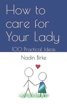Paperback How to care for Your Lady: 100 Practical Ideas Book