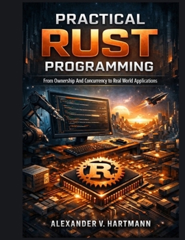 Paperback Practical Rust Programming: From Ownership And Concurrency To Real World Applications Book