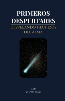 Primeros Despertares: Desvelando Hechizos del Alma (Spanish Edition)
