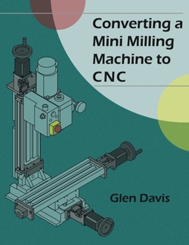 Paperback Converting a Mini Milling Machine to CNC Book