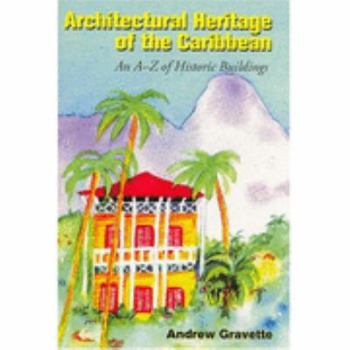 Hardcover Architectural Heritage of the Caribbean: An A-Z of Historic Buildings Book