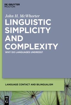 Paperback Linguistic Simplicity and Complexity: Why Do Languages Undress? Book