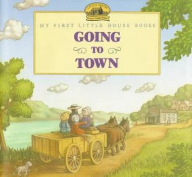 Hardcover Going to Town: Adapted from the Little House Books by Laura Ingalls Wilder Book