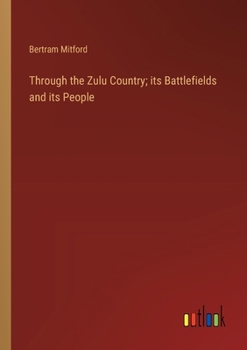 Paperback Through the Zulu Country; its Battlefields and its People Book