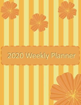 Paperback 2020 Weekly Planner: Pretty Orange and Yellow Floral and Stripes Planning Logbook Book