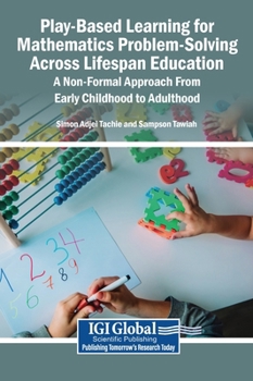 Hardcover Play-Based Learning for Mathematics Problem-Solving Across Lifespan Education: A Non-Formal Approach From Early Childhood to Adulthood Book