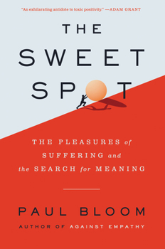 Hardcover The Sweet Spot: The Pleasures of Suffering and the Search for Meaning Book