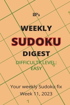Paperback Bp's Weekly Sudoku Digest - Difficulty Easy - Week 11, 2023 Book