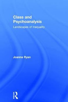 Hardcover Class and Psychoanalysis: Landscapes of Inequality Book