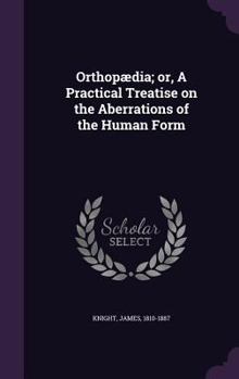 Hardcover Orthopædia; or, A Practical Treatise on the Aberrations of the Human Form Book