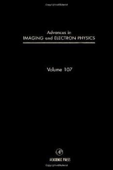 Advances in Imaging and Electron Physics, Volume 107 - Book #107 of the Advances in Imaging and Electron Physics